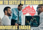 Commodities Trader Career and Immigration options for Australia