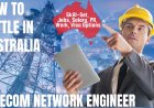 Telecommunications Network Engineer Career and Immigration options for Australia