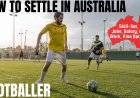 Footballer Career and Immigration options for Australia