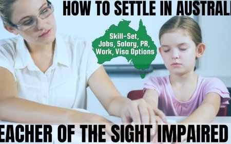 Teacher of the Sight Impaired Career and Immigration options for Australia