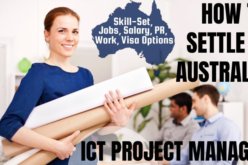 ICT Project Manager Career and Immigration options for Australia ...