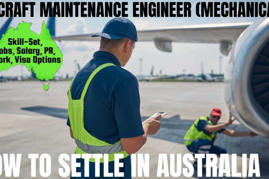AIRCRAFT MAINTENANCE ENGINEER AUSTRALIA IMMIGRATION visual data 7