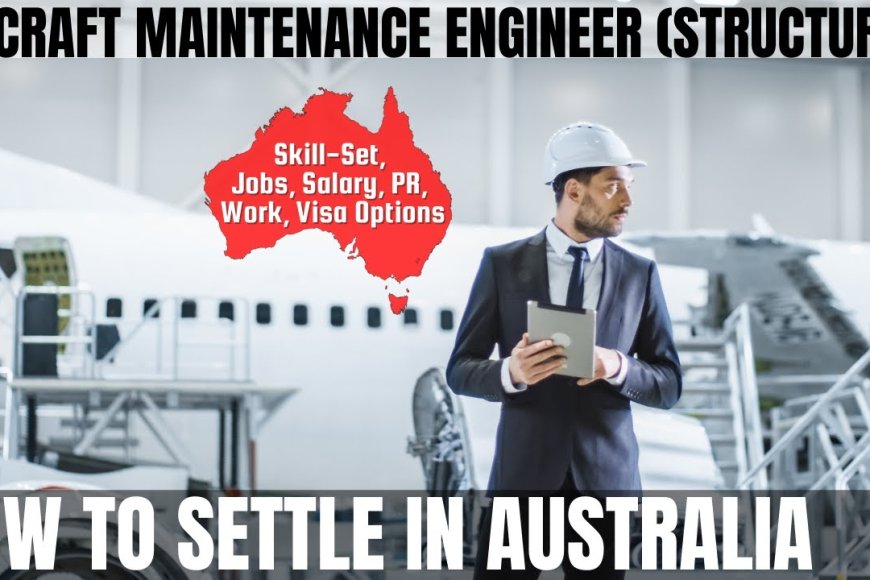 AIRCRAFT MAINTENANCE ENGINEER AUSTRALIA IMMIGRATION visual data 5